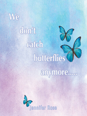 cover image of We don't  catch  butterflies  anymore.....